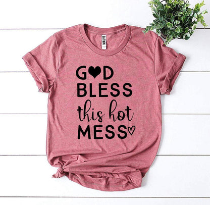 God Bless This Hot Mess T-shirt - Vero.com 