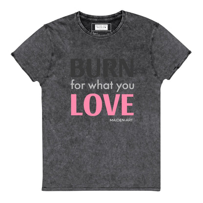 Burn for What You Love Denim T-Shirt - Vero.com 