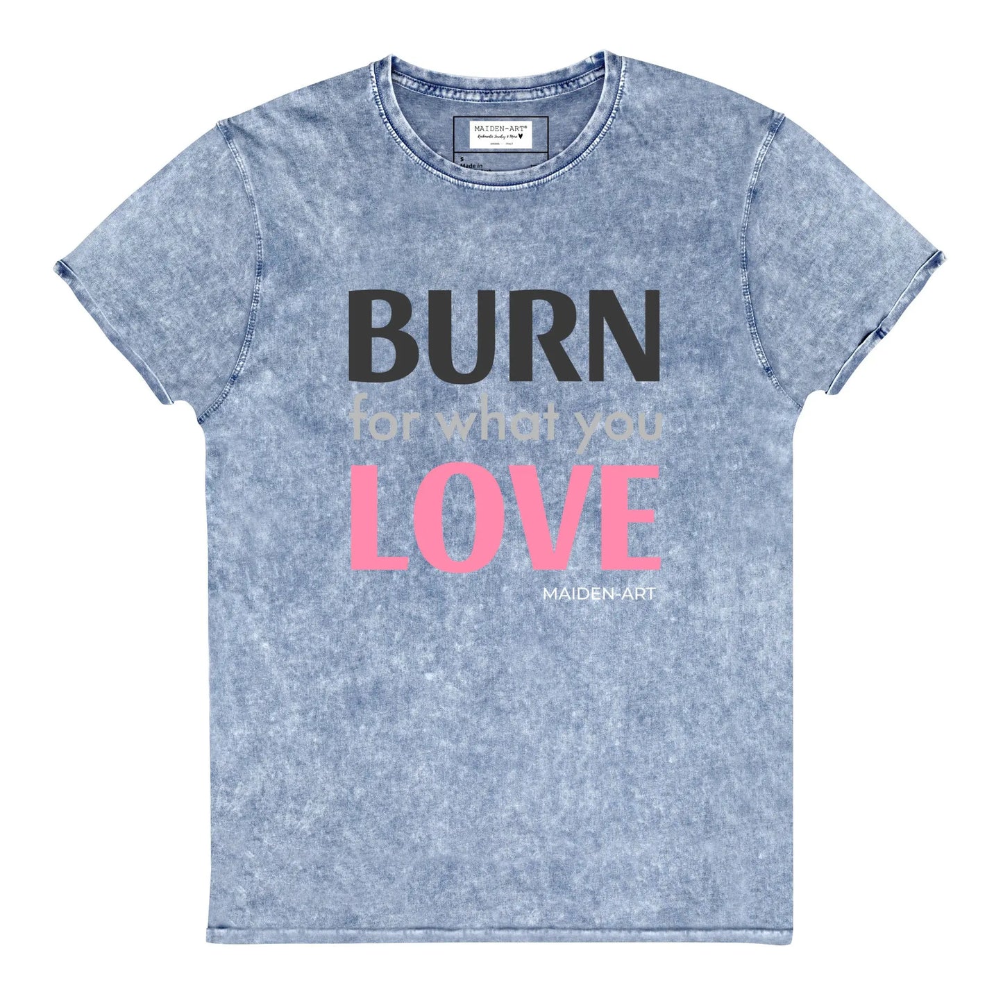 Burn for What You Love Denim T-Shirt - Vero.com 