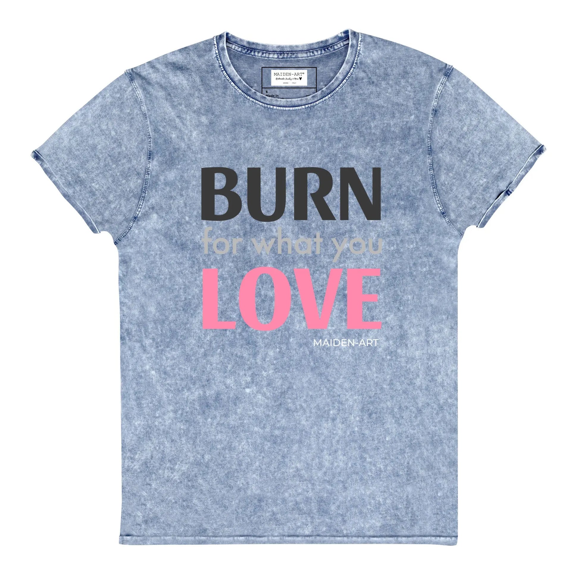 Burn for What You Love Denim T-Shirt - Vero.com 