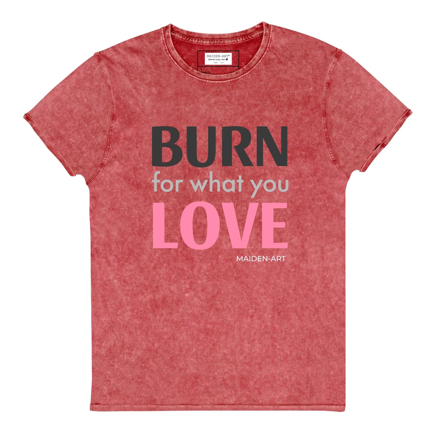 Burn for What You Love Denim T-Shirt - Vero.com 