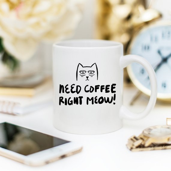11oz Coffee Mug - Need Coffee Right Meow - Funny - Vero.com 