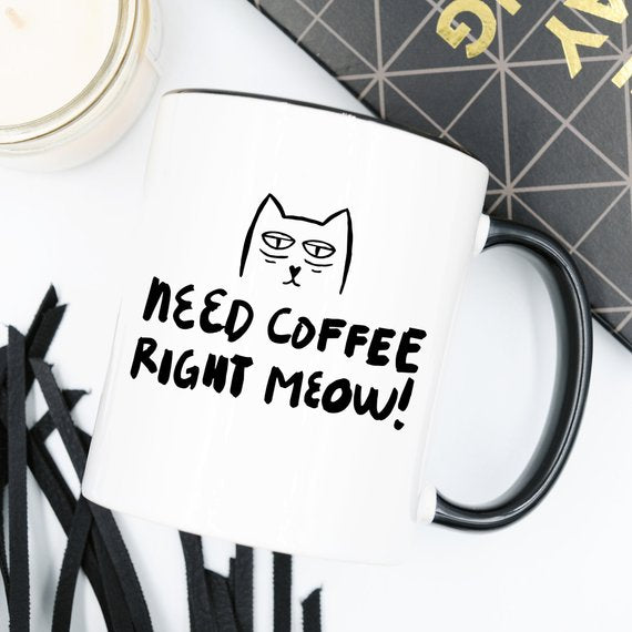 11oz Coffee Mug - Need Coffee Right Meow - Funny - Vero.com 