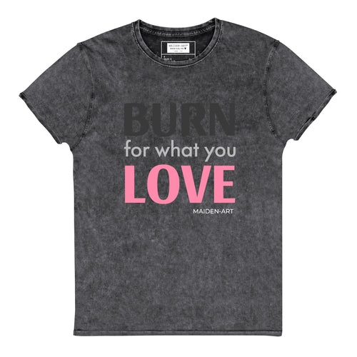 Burn for What You Love Denim T-Shirt - Vero.com 