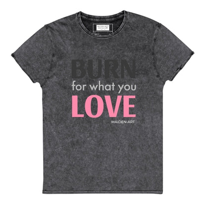 Burn for What You Love Denim T-Shirt - Vero.com 