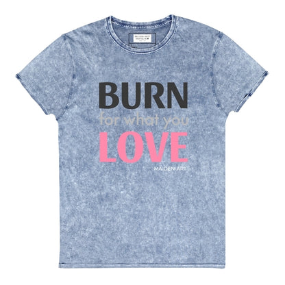 Burn for What You Love Denim T-Shirt - Vero.com 